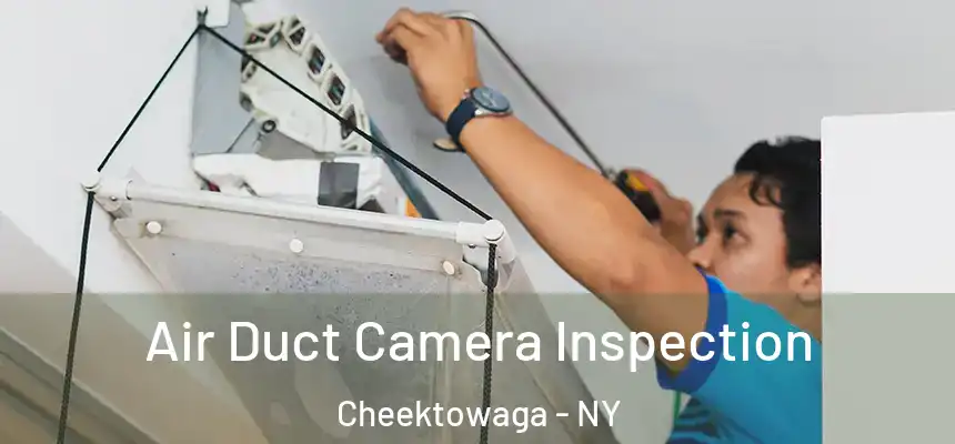  Air Duct Camera Inspection Cheektowaga - NY