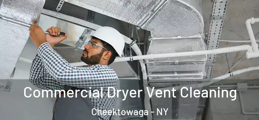 Commercial Dryer Vent Cleaning Cheektowaga - NY