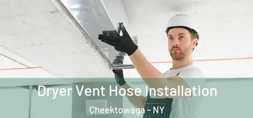  Dryer Vent Hose Installation Cheektowaga - NY