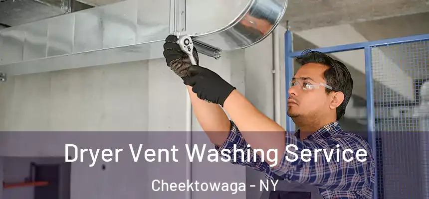 Dryer Vent Washing Service Cheektowaga - NY