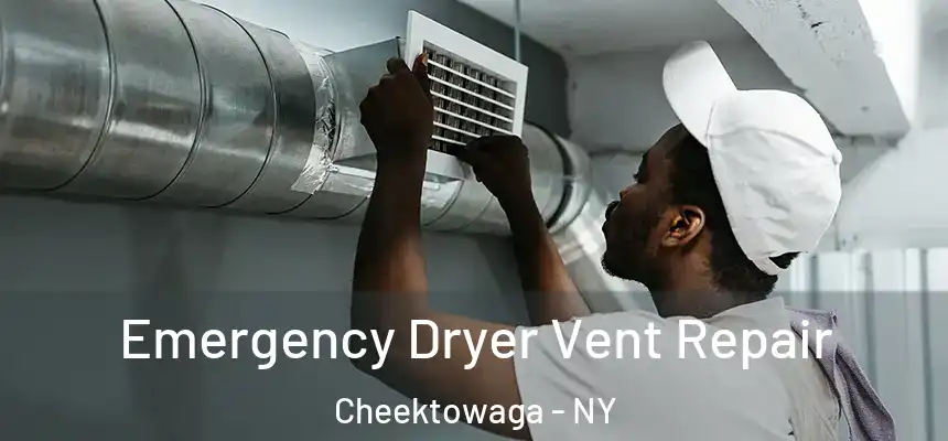  Emergency Dryer Vent Repair Cheektowaga - NY
