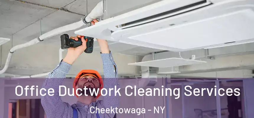  Office Ductwork Cleaning Services Cheektowaga - NY